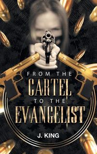 Cover image for From The Cartel to the Evangelist