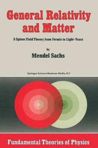 Cover image for General Relativity and Matter: A Spinor Field Theory from Fermis to Light-Years