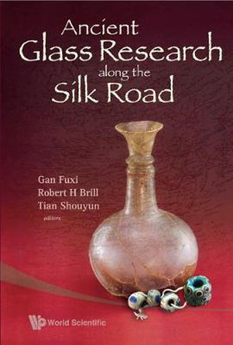 Cover image for Ancient Glass Research Along The Silk Road