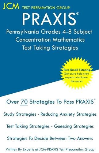 Cover image for PRAXIS Pennsylvania Grades 4-8 Subject Concentration Mathematics - Test Taking Strategies: PRAXIS 5158 Free Online Tutoring - New 2020 Edition - The latest strategies to pass your exam.