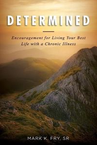 Cover image for Determined: Encouragement for Living Your Best Life with a Chronic Illness