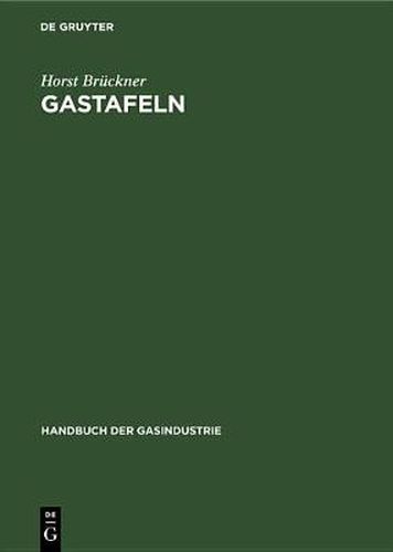 Cover image for Gastafeln: Physikalische, Thermodynamische Und Brenntechnische Eigenschaften Der Gase Und Sonstigen Brennstoffe