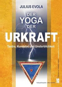 Cover image for Der Yoga der Urkraft: Tantra, Kundalini und Unsterblichkeit