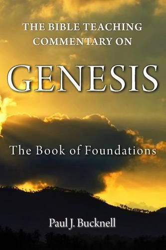 Cover image for The Bible Teaching Commentary on Genesis: The Book of Foundations