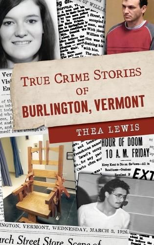 Cover image for True Crime Stories of Burlington, Vermont