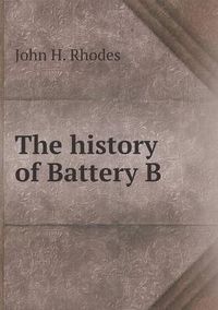 Cover image for The history of Battery B