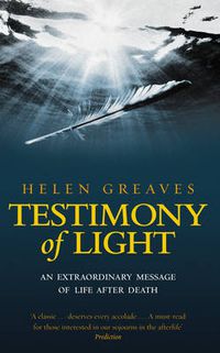 Cover image for Testimony of Light: An Extraordinary Message of Life After Death
