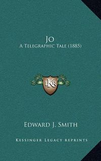Cover image for Jo: A Telegraphic Tale (1885)