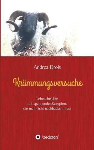 Cover image for Krummungsversuche: Lebensbeichte mit spannenden Rezepten, die man nicht nachbacken muss