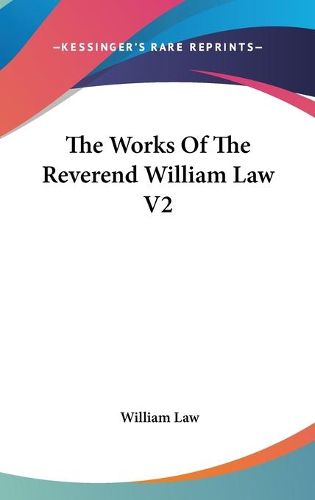 Cover image for The Works of the Reverend William Law V2