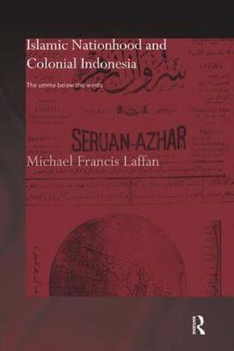 Cover image for Islamic Nationhood and Colonial Indonesia: The Umma Below the Winds