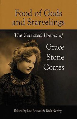 Food of Gods and Starvelings: The Selected Poems of Grace Stone Coates