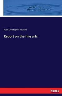 Cover image for Report on the fine arts