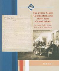 Cover image for The United States Constitution and Early State Constitutions: Law and Order in the New Nation and States