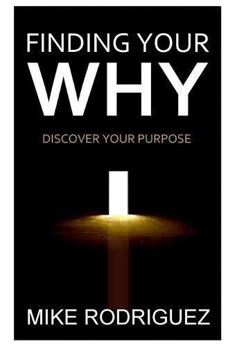 Finding Your WHY: Discover Your Life's Purpose