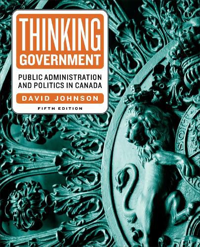 Cover image for Thinking Government: Public Administration and Politics in Canada, Fifth Edition