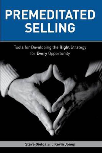 Cover image for Premeditated Selling: Tools for Developing the Right Strategy for Every Opportunity