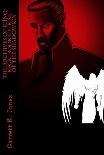 Cover image for The Archives of Icinq-Regn, Book III: Rise of the Shadowkin
