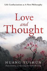 Cover image for Life Confucianism as A New Philosophy: Love and Thought