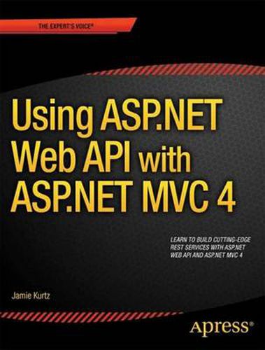 Cover image for ASP.NET MVC 4 and the Web API: Building a REST Service from Start to Finish