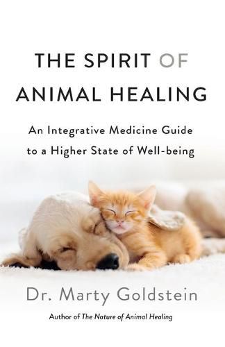 Cover image for The Spirit of Animal Healing: An Integrative Medicine Guide to a Higher State of Well-Being