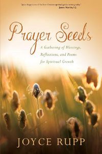 Cover image for Prayer Seeds: A Gathering of Blessings, Reflections, and Poems for Spiritual Growth