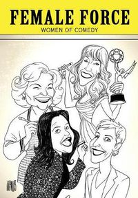Cover image for Female Force: Women in Comedy - Betty White, Kathy Griffin, Rosie O'Donnell & Ellen DeGeneres
