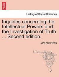 Cover image for Inquiries Concerning the Intellectual Powers and the Investigation of Truth ... Second Edition.