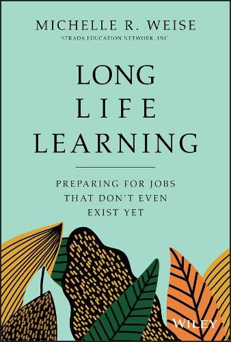 Long Life Learning - Preparing for Jobs that Don't Even Exist Yet