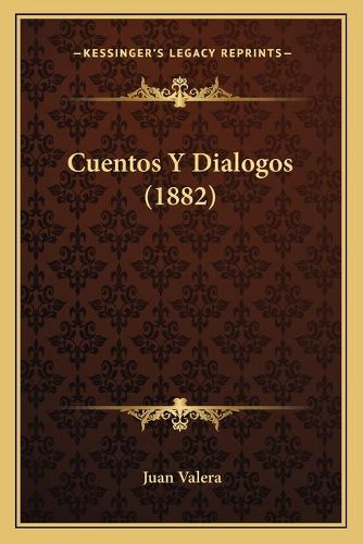 Cover image for Cuentos y Dialogos (1882)
