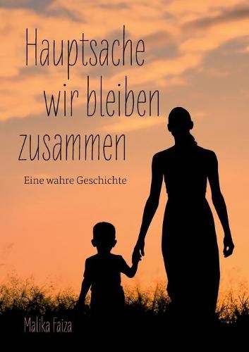 Cover image for Hauptsache wir bleiben zusammen: Eine wahre Geschichte