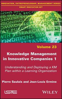 Cover image for Knowledge Management in Innovative Companies 1: Understanding and Deploying a KM Plan within a Learning Organization