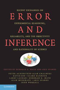 Cover image for Error and Inference: Recent Exchanges on Experimental Reasoning, Reliability, and the Objectivity and Rationality of Science