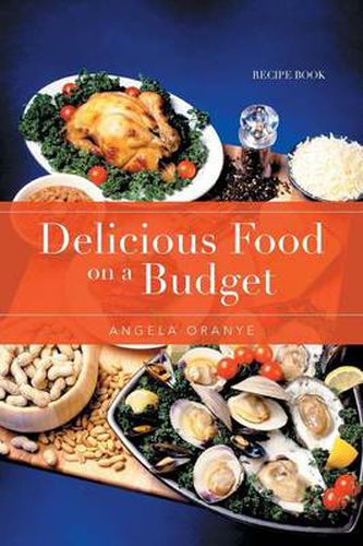 Cover image for Delicious Food on a Budget: Recipe Book