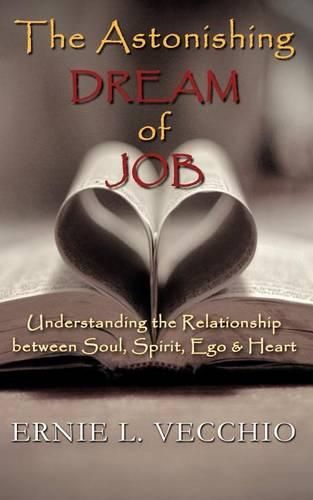 Cover image for The Astonishing Dream of JOB: Understanding the Relationship between Soul, Spirit, Ego, & Heart