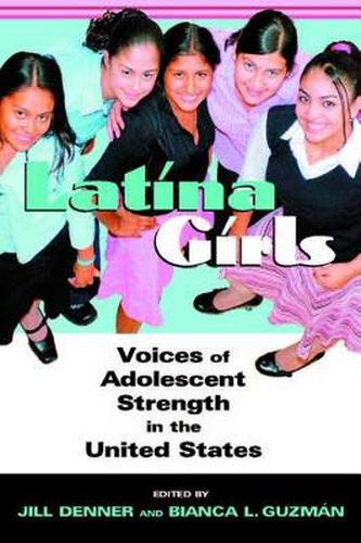 Cover image for Latina Girls: Voices of Adolescent Strength in the U.S.