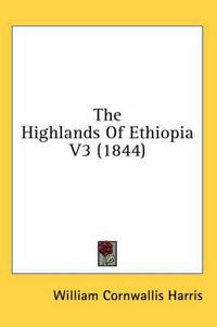 Cover image for The Highlands of Ethiopia V3 (1844)