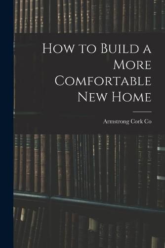 Cover image for How to Build a More Comfortable New Home