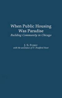 Cover image for When Public Housing was Paradise: Building Community in Chicago