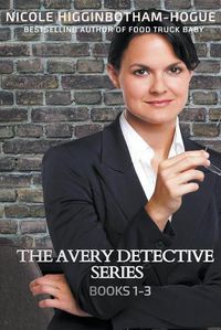 Cover image for The Avery Detective Series: Books 1-3