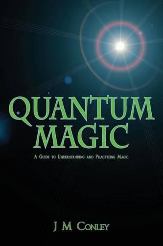 Cover image for Quantum Magic: A Guide to Understanding and Practicing Magic