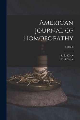 Cover image for American Journal of Homoeopathy; 9, (1854)