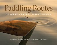 Cover image for Paddling Routes of North-Central Saskatchewan