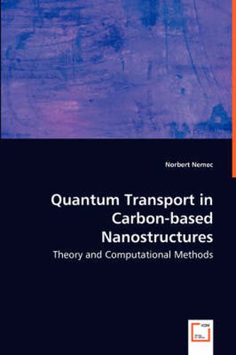 Cover image for Quantum Transport in Carbon-based Nanostructures - Theory and Computational Methods^