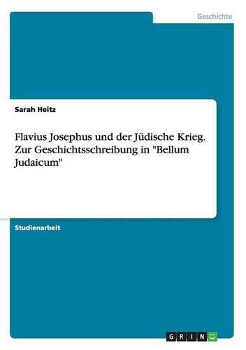 Cover image for Flavius Josephus und der Judische Krieg. Zur Geschichtsschreibung in Bellum Judaicum