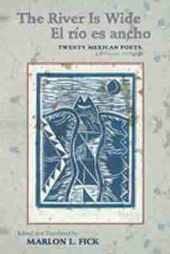 Cover image for The River is Wide/El Rio Es Ancho: Twenty Mexican Poets, A Bilingual Anthology