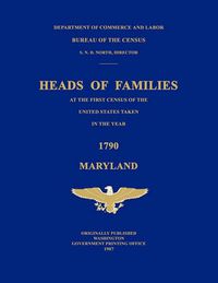 Cover image for Heads of Families at the First Census of the United States Taken in the Year 1790: Maryland