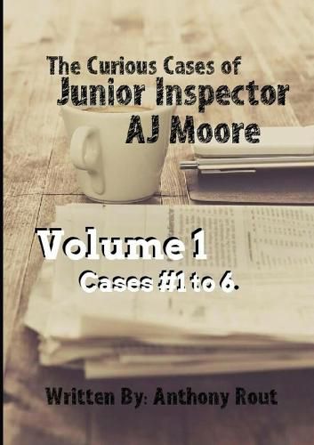 Cover image for The Curious Cases of Junior Inspector AJ Moore. Volume 1