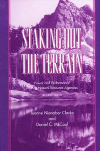 Cover image for Staking Out the Terrain: Power and Performance Among Natural Resource Agencies, Second Edition