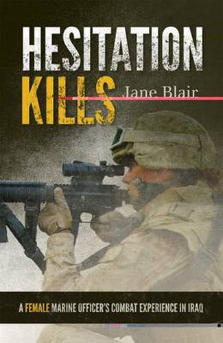 Cover image for Hesitation Kills: A Female Marine Officer's Combat Experience in Iraq